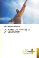 LA SAGESSE DES HOMMES ET LA FOLIE DE DIEU di Rakotomahenina Nary Todison edito da Éditions Croix du Salut