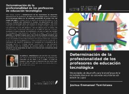 Determinación de la profesionalidad de los profesores de educación tecnológica di Joshua Emmanuel Temiloluwa edito da Ediciones Nuestro Conocimiento