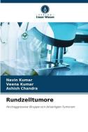 Rundzelltumore di Navin Kumar, Veena Kumar, Ashish Chandra edito da Verlag Unser Wissen