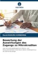 Bewertung der Auswirkungen des Zugangs zu Mikrokrediten di David Bukuru Kimbehwa edito da Verlag Unser Wissen