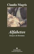 Alfabetos : ensayos de literatura di Claudio Magris edito da Editorial Anagrama S.A.
