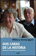 Dos caras de la historia : memoria vital de tiempos agitados di Georg G. Iggers, Wilma Iggers edito da Publicacions de la Universitat de València
