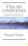 Vida Sin Condiciones di Deepak Chopra edito da Ediciones B