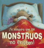 Te Aseguro de Que los Monstruos No Existen = There's No Such Thing as Monsters! di Steve Smallman edito da Elfos
