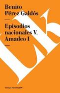 Episodios Nacionales V. Amadeo I di Benito Perez Galdos edito da LINKGUA EDICIONES