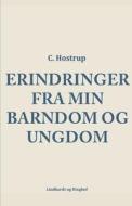 Erindringer fra min barndom og ungdom di C. Hostrup edito da Lindhardt og Ringhof