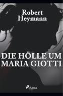Die Hölle um Maria Giotti di Robert Heymann edito da SAGA Books - Egmont
