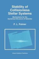 Stability of Collisionless Stellar Systems di P. L. Palmer edito da Springer Netherlands