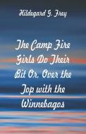 The Camp Fire Girls Do Their Bit di Hildegard G. Frey edito da Alpha Editions