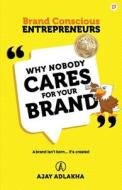 Why Nobody Cares for Your Brand Why Nobody Cares for Your Brand