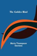 The Golden Bird di Maria Thompson Daviess edito da Alpha Editions