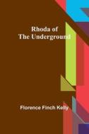 Rhoda of the Underground di Florence Finch Kelly edito da Alpha Editions