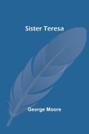 Sister Teresa di George Moore edito da Alpha Edition