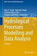 Hydrological Processes Modelling and Data Analysis di Vijay P Singh, Rajendra Singh, Pranesh Kumar Paul, Deepak Singh Bisht, Srishti Gaur edito da Springer