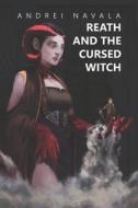 Reath And The Cursed Witch di Navala Andrei Navala edito da Independently Published