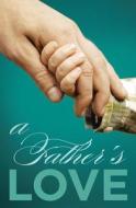 A Father's Love: 25-Pack edito da Good News Publishers