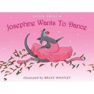 Josephine Wants To Dance di Jackie French edito da Harpercollins Publishers