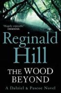 The Wood Beyond di Reginald Hill edito da HarperCollins Publishers