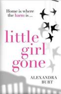 Little Girl Gone di Alexandra Burt edito da HarperCollins Publishers