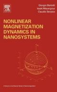 Nonlinear Magnetization Dynamics in Nanosystems di Isaak D. Mayergoyz, Giorgio Bertotti, Claudio Serpico edito da ELSEVIER SCIENCE & TECHNOLOGY