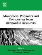 Monomers, Polymers and Composites from Renewable Resources edito da ELSEVIER SCIENCE & TECHNOLOGY