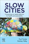 Slowing City Transportation: Creating Healthier Places for People to Live, Work and Play di Paul Tranter edito da ELSEVIER