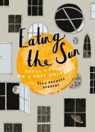 Eating the Sun di Ella Frances Sanders edito da Penguin LCC US