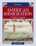 American Immigration: A Student Companion di Roger Daniels edito da OXFORD UNIV PR