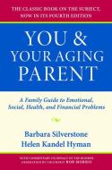 You and Your Aging Parent di Barbara (Clinical Social Worker Silverstone, Helen Kandel Hyman, Bob (Columnist for the New York Time Morris edito da Oxford University Press Inc