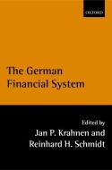 The German Financial System di Jan Pieter Krahnen edito da OXFORD UNIV PR
