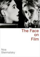 The Face on Film di Noa Steimatsky edito da OUP USA