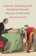 Science, Sexuality and Sensation Novels di Laurie Garrison edito da Palgrave Macmillan