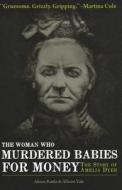 Vale, A: The Woman Who Murdered Babies for Money di Allison Vale, Alison Rattle edito da Carlton Books Ltd