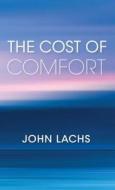 The Cost of Comfort di John Lachs edito da Indiana University Press