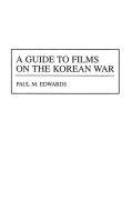 A Guide to Films on the Korean War di Paul Edwards edito da Greenwood