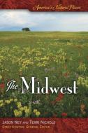 America's Natural Places: The Midwest di Jason Ney, Terri Nichols edito da ABC-CLIO