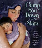 I Sang You Down from the Stars di Tasha Spillett-Sumner edito da LITTLE BROWN BOOKS FOR YOUNG R