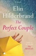 The Perfect Couple di Elin Hilderbrand edito da LITTLE BROWN & CO