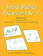 Social Studies Excursions, K-3: Book Two: Powerful Units on Communication, Transportation, and Family Living di Janet E. Alleman edito da HEINEMANN EDUC BOOKS