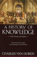A History of Knowledge: Past, Present, and Future di Charles Van Doren edito da BALLANTINE BOOKS