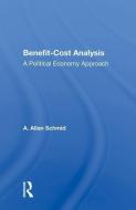 Benefit-cost Analysis di A. Allan Schmid edito da Taylor & Francis Ltd