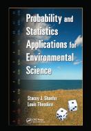 Probability And Statistics Applications For Environmental Science di Stacey J Shaefer, Louis Theodore edito da Taylor & Francis Ltd