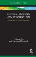 Cultural Proximity And Organization di Federica Ceci, Francesca Masciarelli edito da Taylor & Francis Ltd