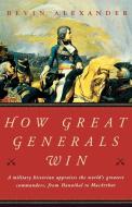 How Great Generals Win di Bevin Alexander edito da W. W. Norton & Company
