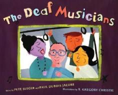 The Deaf Musicians di Pete Seeger, Paul DuBois Jacobs edito da G P PUTNAM