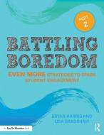 Battling Boredom, Part 2 di Bryan (Casa Grande Elementary School District Harris, Lisa Bradshaw edito da Taylor & Francis Ltd