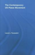The Contemporary US Peace Movement di Laura (Bellevue Community College Toussaint edito da Taylor & Francis Ltd