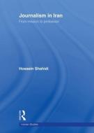 Journalism in Iran di Dr Hossein Shahidi edito da Taylor & Francis Ltd