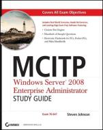 MCITP: Windows Server 2008 Enterprise Administrator Study Guide di Steven Johnson edito da John Wiley and Sons Ltd
