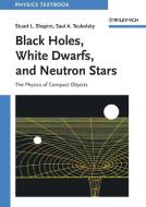 Black Holes, White Dwarfs, and Neutron Stars di Stuart L. Shapiro edito da Wiley VCH